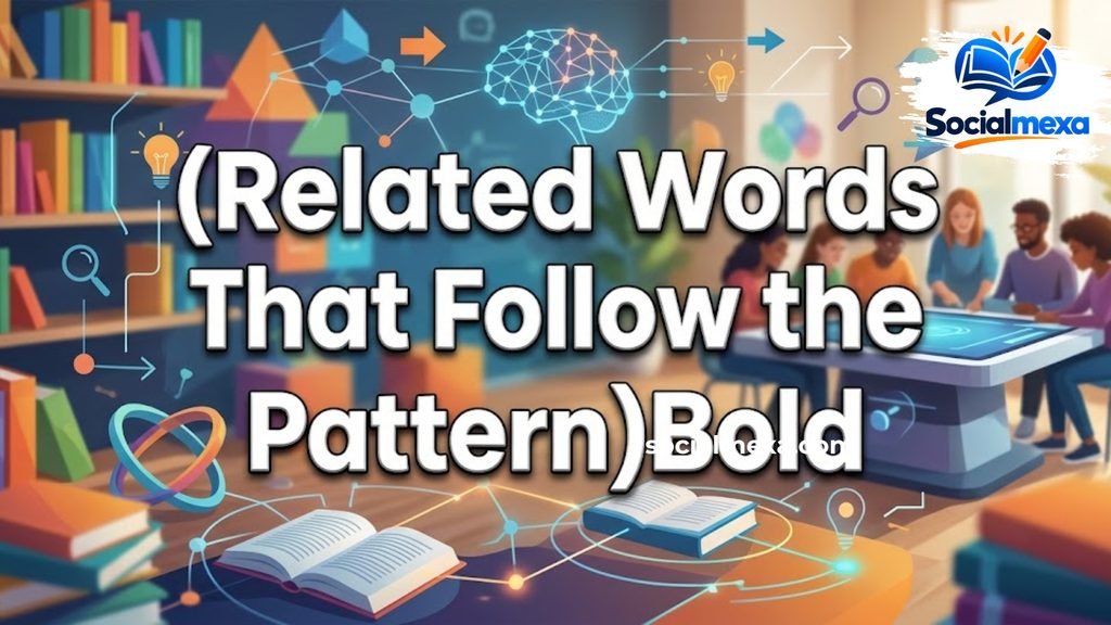 Related Words That Follow the Same Pattern